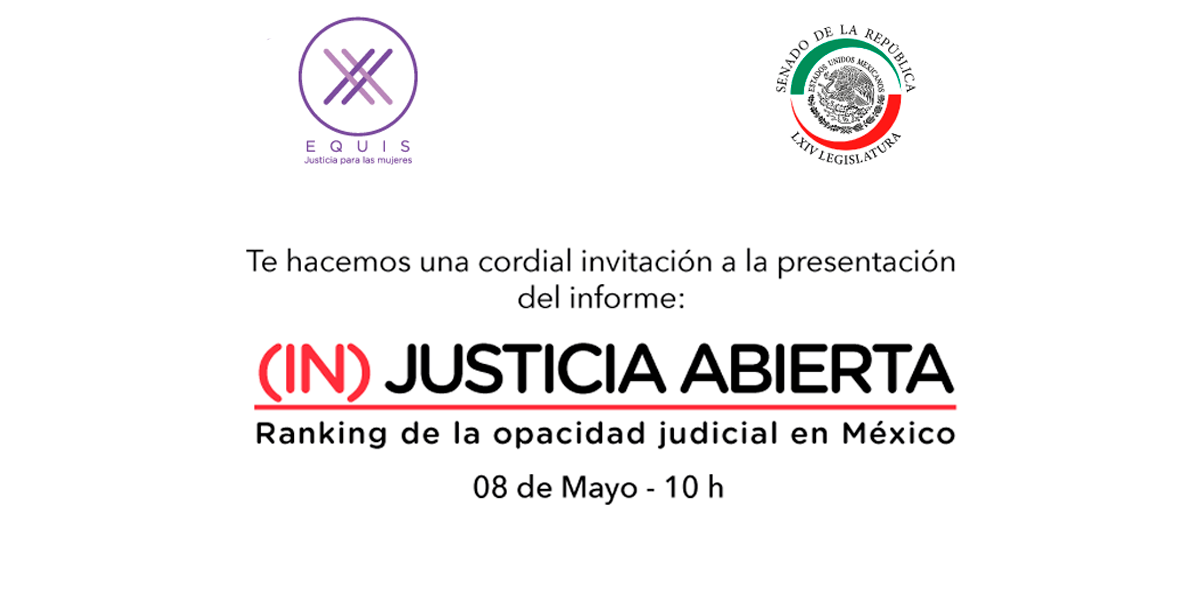 En este momento estás viendo Presentación del informe (IN)Justicia Abierta: Ranking de la Opacidad Judicial en México