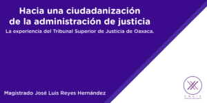 Lee más sobre el artículo Hacia una ciudadanización de la administración de justicia