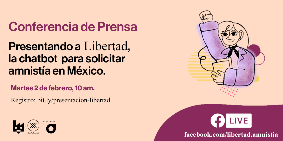 En este momento estás viendo Conferencia de prensa: Presentando a libertad, la chatbot para solicitar amnistía en México
