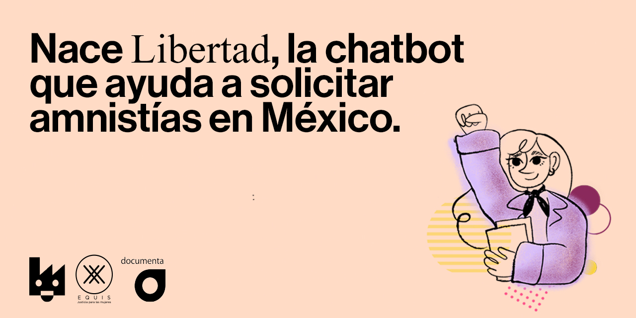 Lee más sobre el artículo Nace Libertad: la chatbot que ayuda  a solicitar amnistías en México