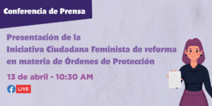Lee más sobre el artículo Presentación de la Iniciativa Ciudadana Feminista de reforma en materia de Órdenes de Protección