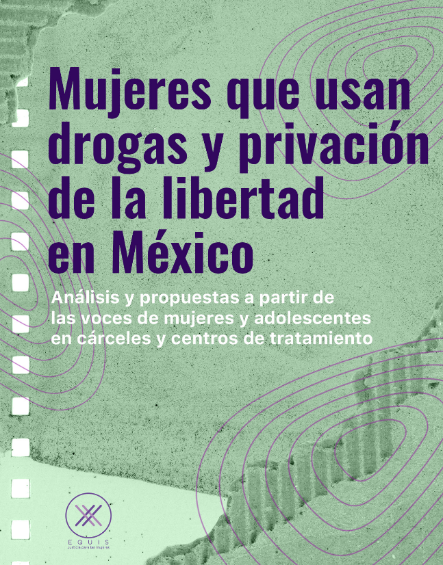 Lee más sobre el artículo Mujeres que usan drogas y privación de la libertad en México