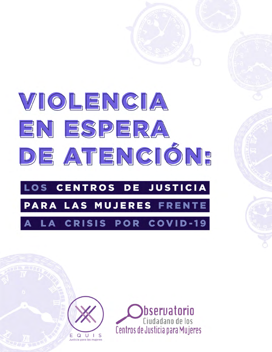 Lee más sobre el artículo Violencia en espera de atención: Los Centros de Justicia para las Mujeres frente a la crisis por COVID-19