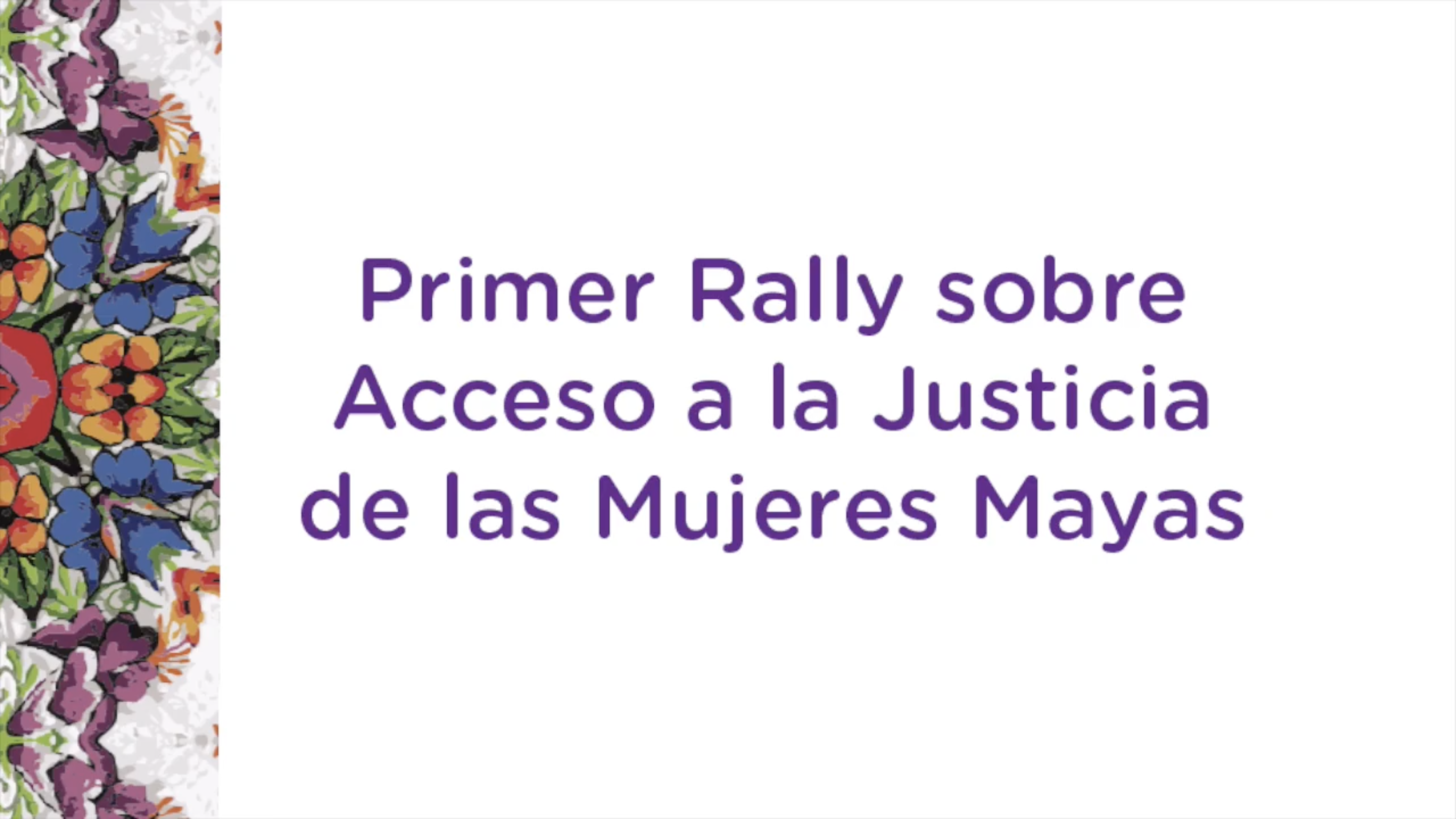 Primer rally sobre acceso a la justicia de mujeres mayas