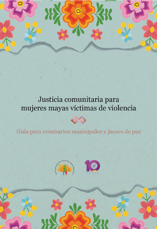 Lee más sobre el artículo Justicia comunitaria para mujeres mayas víctimas de violencia